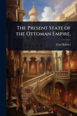The Present State of the Ottoman Empire, The Present State of the Ottoman Empire,