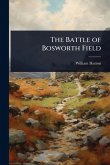 The Battle of Bosworth Field