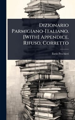 Cover Dizionario Parmigiano-Italiano. [With] Appendice. Rifuso, Corretto