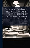 Catalogue Des Livres Français, Anglais Et Italiens Du Cabinet De Lerture De Joseph Lindauer... Catalogue Des Livres Français, Anglais Et Italiens Du Cabinet De Lerture De Joseph Lindauer...