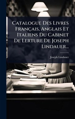 Cover Catalogue Des Livres Français, Anglais Et Italiens Du Cabinet De Lerture De Joseph Lindauer...