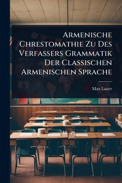Cover Armenische Chrestomathie Zu Des Verfassers Grammatik Der Classischen Armenischen Sprache