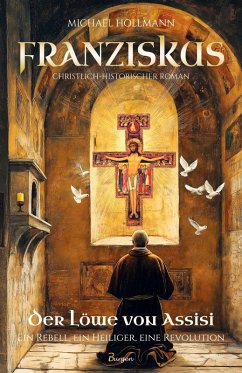 Cover Franziskus - Der Löwe von Assisi: Ein Rebell, ein Heiliger, eine Revolution