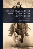 The Old Trail And The New ... A Tale Of The Kittatinnies