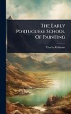 The Early Portuguese School Of Painting The Early Portuguese School Of Painting