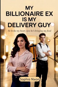 My Billionaire Ex is My Delivery Guy - Nixon, Sophia My Billionaire Ex is My Delivery Guy - Nixon, Sophia