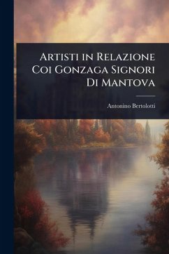 Cover Artisti in Relazione Coi Gonzaga Signori Di Mantova