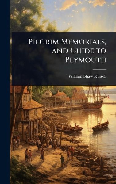 Pilgrim Memorials, and Guide to Plymouth