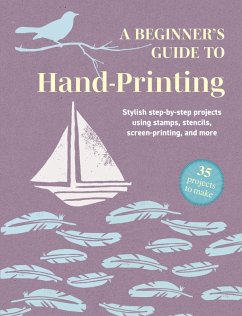 Cover A Beginner's Guide to Hand-Printing: 35 projects to make