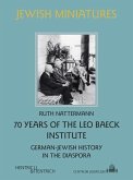 70 Years of the Leo Baeck Institute 70 Years of the Leo Baeck Institute