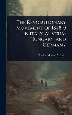 Cover The Revolutionary Movement of 1848-9 in Italy, Austria-Hungary, and Germany