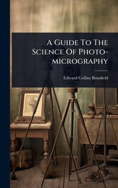 A Guide To The Science Of Photo-micrography - Bousfield, Edward Collins