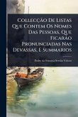 CollecçÃ£o De Listas Que Contem Os Nomes Das Pessoas, Que FicarÃ£o Pronunciadas Nas Devassas, E Summarios
