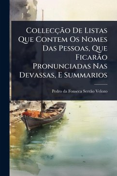 CollecçÃ£o De Listas Que Contem Os Nomes Das Pessoas, Que FicarÃ£o Pronunciadas Nas Devassas, E Summarios