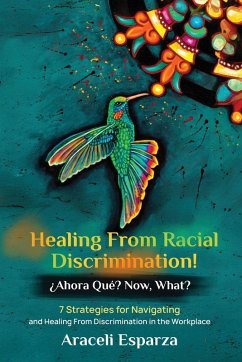 Cover Healing from Racial Discrimination! ¿Ahora Que? Now, What?