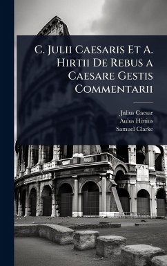 Cover C. Julii Caesaris Et A. Hirtii De Rebus a Caesare Gestis Commentarii