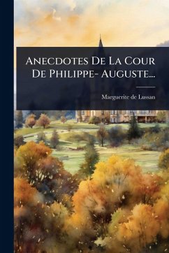 Cover Anecdotes De La Cour De Philippe- Auguste...