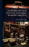 De Noxiis Paludum Effluviis, Eorumque Remediis Libri Duo