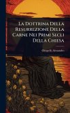 La Dottrina Della Resurrezione Della Carne Nei Primi Secli Della Chiesa