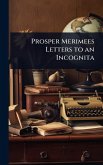 Prosper Merimees Letters to an Incognita