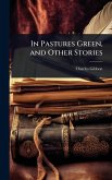 In Pastures Green, and Other Stories