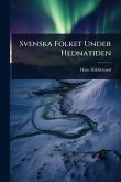Svenska Folket Under Hednatiden Svenska Folket Under Hednatiden