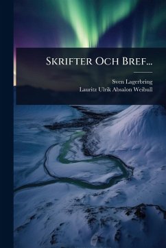 Skrifter Och Bref... - Lagerbring, Sven