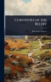 Curiosities of the Belfry Curiosities of the Belfry