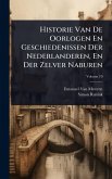 Historie Van De Oorlogen En Geschiedenissen Der Nederlanderen, En Der Zelver Naburen