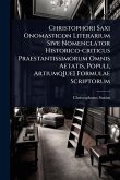 Christophori Saxi Onomasticon Literarium Sive Nomenclator Historico-criticus Praestantissimorum Omnis Aetatis, Populi, Artiumq[ue] Formulae Scriptorum