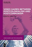 Video Games between Postcolonialism and Postcommunism Video Games between Postcolonialism and Postcommunism