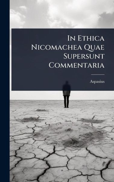 In Ethica Nicomachea Quae Supersunt Commentaria In Ethica Nicomachea Quae Supersunt Commentaria