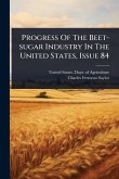 Progress Of The Beet-sugar Industry In The United States, Issue 84