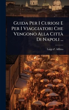 Cover Guida Per I Curiosi E Per I Viaggiatori Che Vengono Alla CittÃ Di Napoli ...