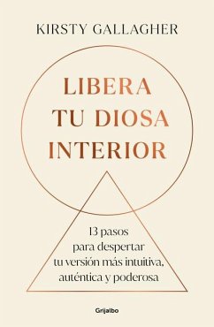 Cover Libera Tu Diosa Interior: 13 Pasos Para Despertar Tu Versión Más Intuitiva, Auténtica Y Poderosa / The Goddess Path