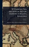 Wydawnictwa Archiwum AktÃ3w Dawnych Miasta Krakowa