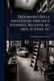 Dizionario Delle Invenzioni, Origini E Scoperte, Relative Ad Arti, Scienze, Ec