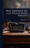 Brief Memoir Of The Late William Henry Bartlett