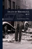 Death by Wrongful Act Death by Wrongful Act