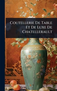 Coutellerie De Table Et De Luxe De Chatellerault - Anonymous