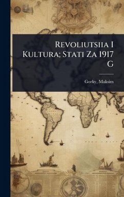 Revoliutsiia I Kultura; Stati Za 1917 G - Gorky, Maksim