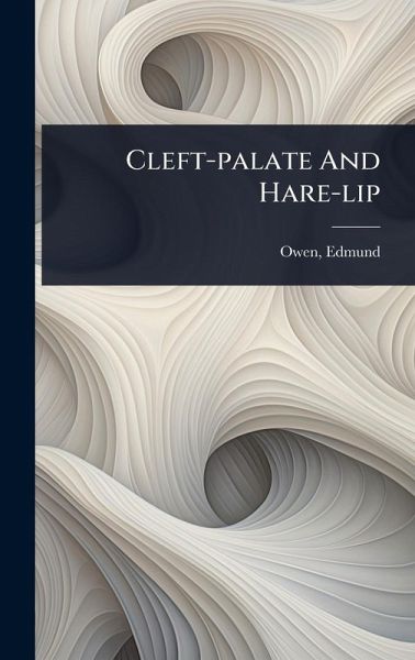 Cleft-palate And Hare-lip Cleft-palate And Hare-lip
