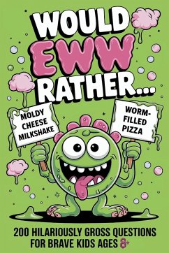 Cover Would EWW Rather? - 200 Hilariously Gross Questions for brave kids ages 8+