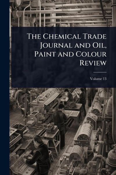 The Chemical Trade Journal and Oil, Paint and Colour Review The Chemical Trade Journal and Oil, Paint and Colour Review