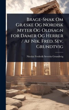 Cover Brage-Snak Om GrÃ]ske Og Nordisk Myter Og Oldsagn for Damer Og Herrer / Af Nik. Fred. Sev. Grundtvig