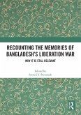 Recounting the Memories of Bangladesh's Liberation War Recounting the Memories of Bangladesh's Liberation War