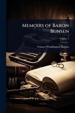 Memoirs of Baron Bunsen - Bunsen, Frances Waddington