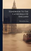 Handbook To The Cathedrals Of England