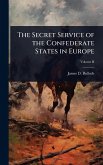 The Secret Service of the Confederate States in Europe