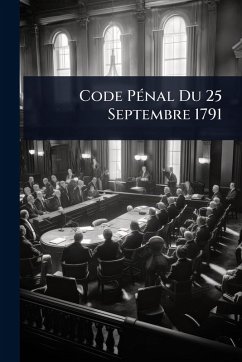 Code PÃ(c)nal Du 25 Septembre 1791 - Anonymous Code PÃ(c)nal Du 25 Septembre 1791 - Anonymous